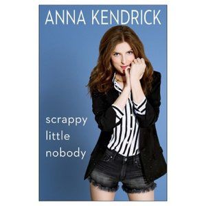 Anna Kendrick's "Scrappy Little Nobody"